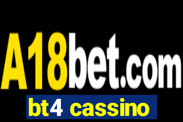 bt4 cassino